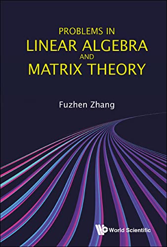 Fuzhen Zhang-Problems in Linear Algebra and Matrix Theory