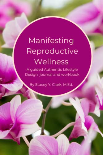 Stacey Clark-Manifesting Reproductive System Wellness