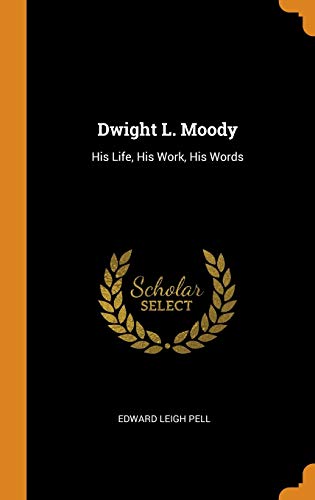 Dwight L. Moody - Edward Leigh Pell