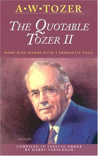 Quotable Tozer II - A. W. Tozer