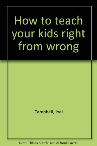 How to teach your kids right from wrong - Joel Campbell