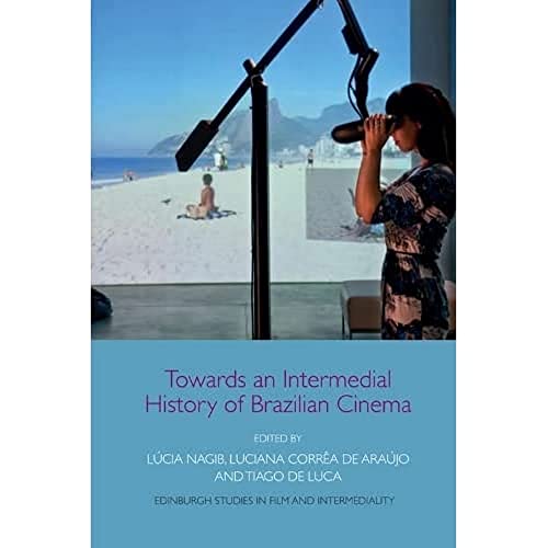 Towards an Intermedial History of Brazilian Cinema - Lúcia Nagib