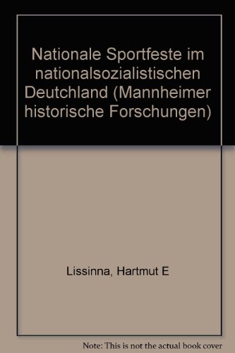 Nationale Sportfeste im nationalsozialistischen Deutchland - Hartmut E. Lissinna