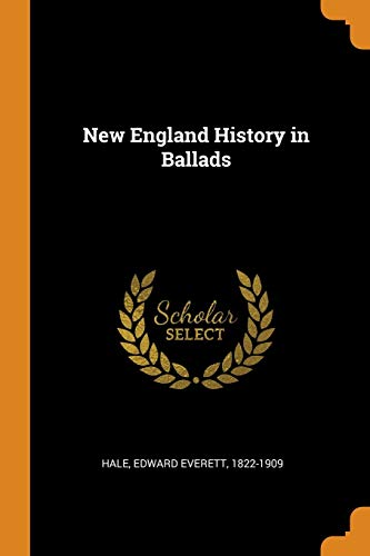 New England History in Ballads - Edward Everett 1822-1909 Hale