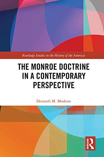 Monroe Doctrine in a Contemporary Perspective - Denneth M. Modeste