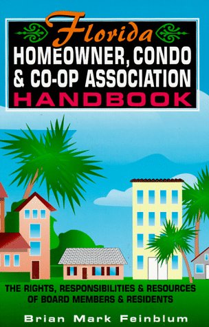Florida homeowner, condo & co-op association handbook - Brian Mark Feinblum