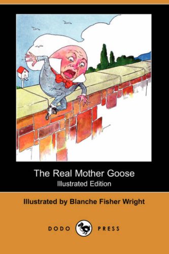 Blanche Fisher Wright-The Real Mother Goose (Illustrated Edition) (Dodo Press)