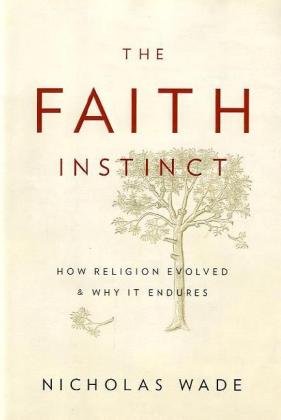 Nicholas Wade-The faith instinct