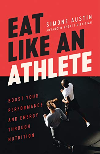 Eat Like an Athlete - Simone Austin