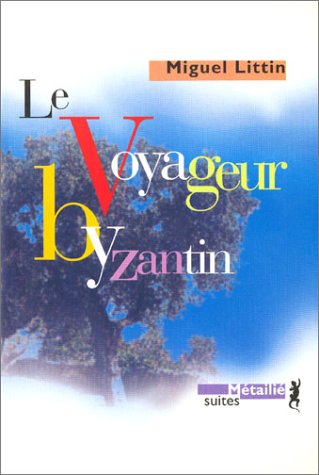 Le Voyageur byzantin - Miguel Littin