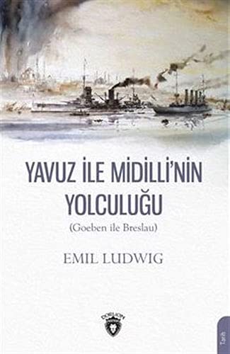 Yavuz Ile Midilli´ nin Yolculugu - Emil Ludwig