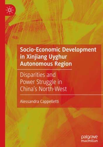 Socio-Economic Development in Xinjiang Uyghur Autonomous Region - Alessandra Cappelletti