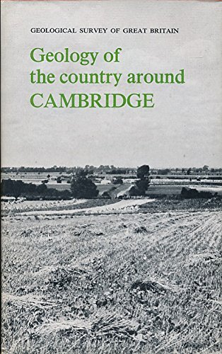 Geology of the Country Around Cambridge, (Explanation of One-Inch Geological Sheet 188, New Series) - B. C. Worssam
