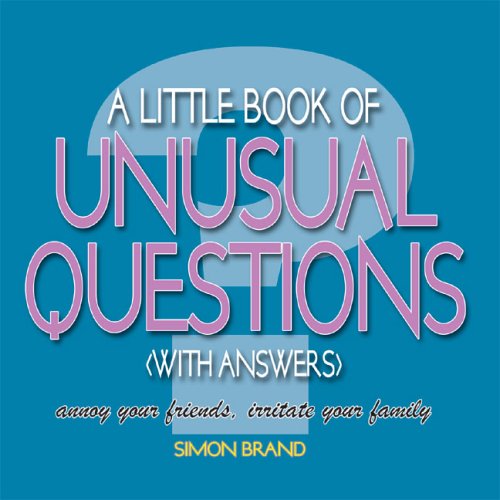 A Little Book of Unusual Questions (With Answers) - Simon Brand
