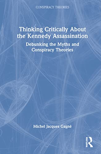 Michel Jacques Gagné-Thinking Critically about the Kennedy Assassination