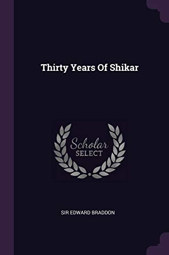 Thirty Years of Shikar - Edward Braddon