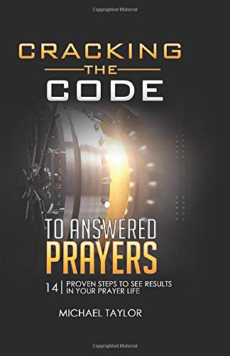Michael Taylor-Cracking the Code to Answered Prayers