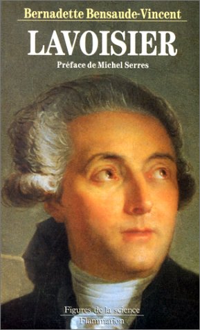 Lavoisier - Bernadette Bensaude-Vincent
