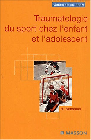 Traumatologie du sport chez l'enfant et l'adolescent - Henri Bensahel