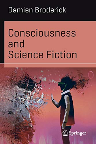 Consciousness and Science Fiction - Damien Broderick