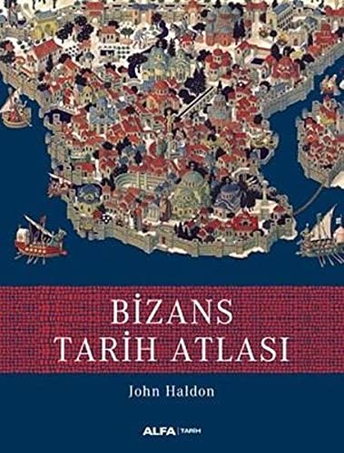 John Haldon-Bizans Tarih Atlasi