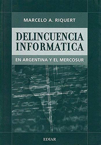 Marcelo Alfredo Riquert-Delincuencia informatica en Argentina y el MERCOSUR