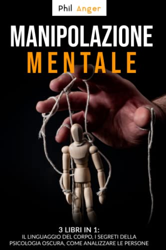 Phil Anger-Manipolazione Mentale : 3 Libri in 1