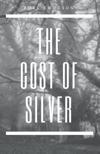 Cost of Silver - Ruel Knudson