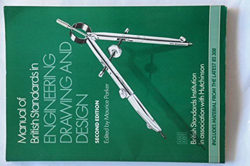 Manual of British Standards in Engineering Drawing and Design