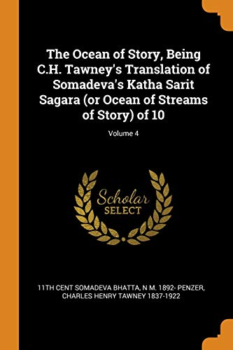 11th cent Somadeva Bhatta-The Ocean of Story, Being C.H. Tawney's Translation of Somadeva's Katha Sarit Sagara  of 10; Volume 4