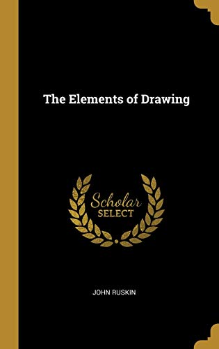 John Ruskin-The Elements of Drawing