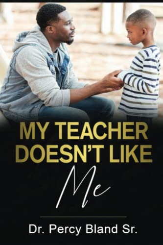 Bland, Percy, Sr.-My Teacher Doesn't Like Me