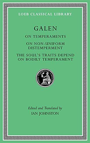 On Temperaments. on Non-Uniform Distemperment. the Soul's Traits Depend on Bodily Temperament - Galen