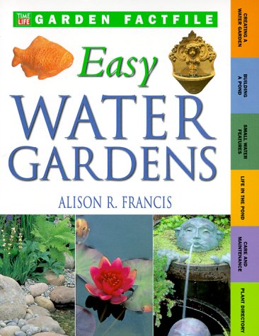 Alison R. Francis-Easy Water Gardens (Time-Life Garden Factfiles)