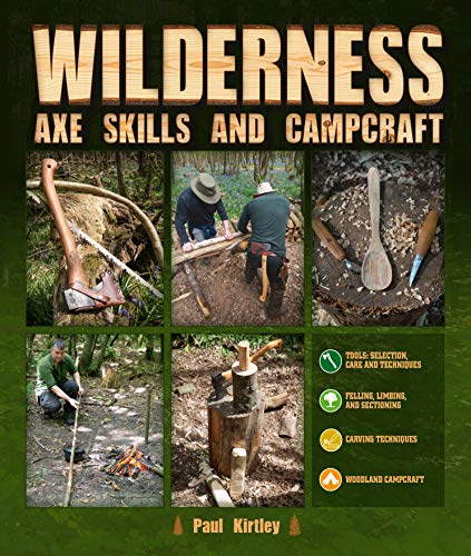 Wilderness Axe Skills and Campcraft - Paul Kirtley