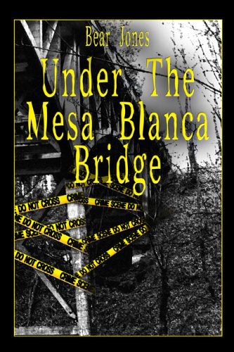 Bear Jones-Under the Mesa Blanca Bridge