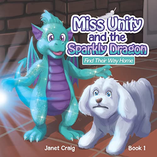 Janet Craig-Miss Unity and the Sparkly Dragon Find Their Way Home
