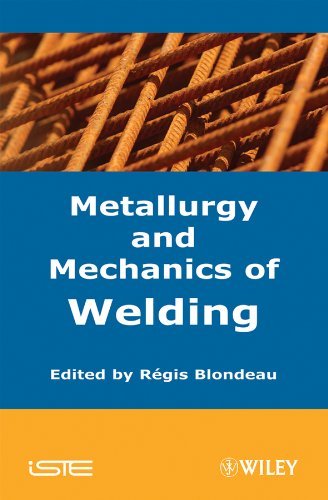 Regis Blondeau-Metallurgy and Mechanics of Welding