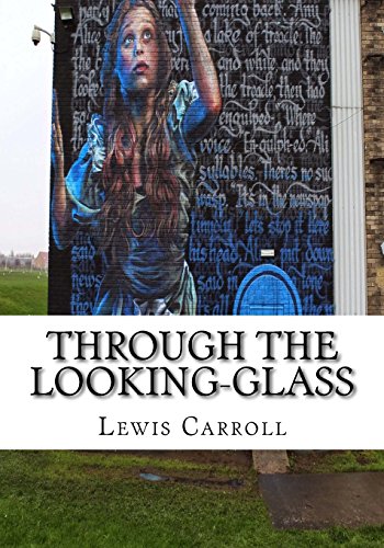 Through the looking-glass - Lewis Carroll