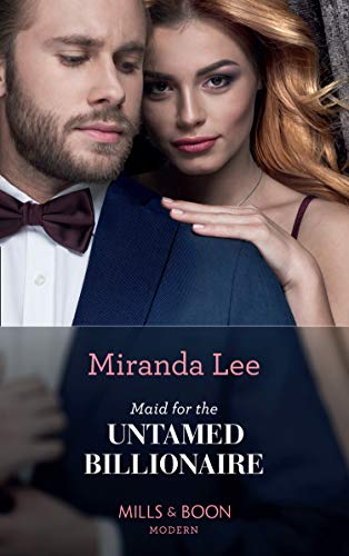 Miranda Lee-Maid for the Untamed Billionaire