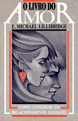 O Livro Do Amor - E. Michael Lillibridge