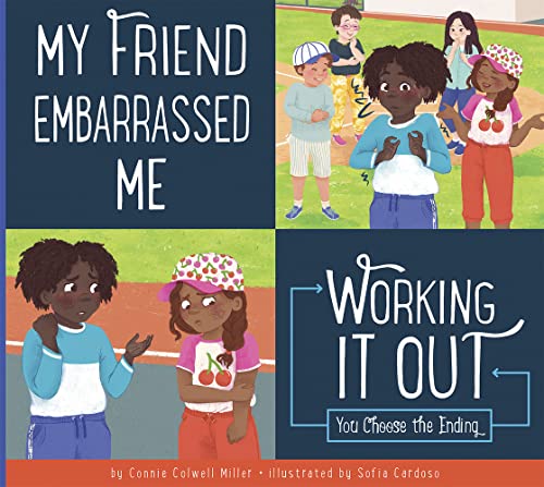 Connie Colwell Miller-My Friend Embarrassed Me : Working It Out