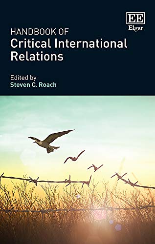 Handbook of Critical International Relations - Steven C Roach
