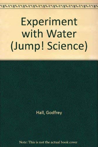 Godfrey Hall-Experiment with Water (Jump! Science)