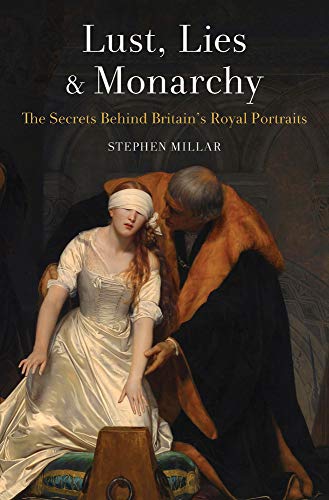Lust, Lies and Monarchy - Stephen Millar