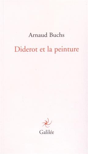 Diderot et la peinture - Arnaud Buchs
