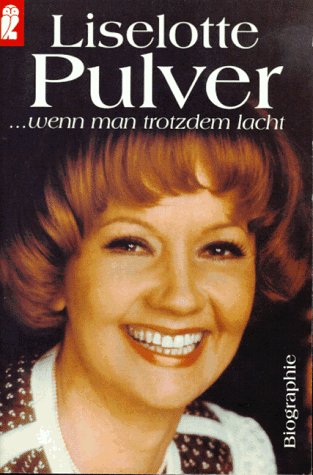 Liselotte Pulver-... wenn man trotzdem lacht. Tagebuch meines Lebens.