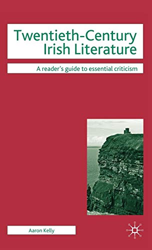 Twentieth-Century Irish Literature (Readers' Guides to Essential Criticism) - Aaron Kelly