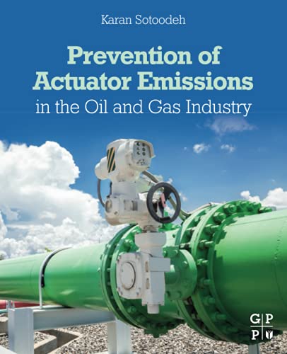 Prevention of Actuator Emissions in the Oil and Gas Industry - Karan Sotoodeh