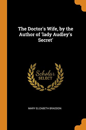 Mary Elizabeth Braddon-The Doctor's Wife, by the Author of 'lady Audley's Secret'
